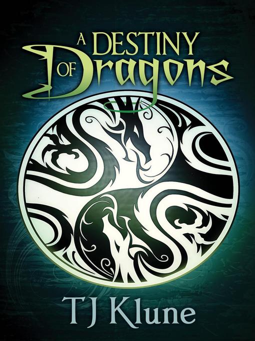 Title details for A Destiny of Dragons by T. J. Klune - Available